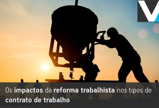 Os impactos da reforma trabalhista nos tipos de contrato de trabalho