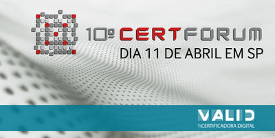 10º CertForum SP: Evento de Certificação Digital acontece em 11 de Abril