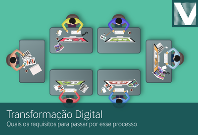 Transformação digital: quais os requisitos para passar por esse processo?