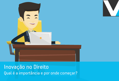 Inovação no Direito: qual é a importância e por onde começar?