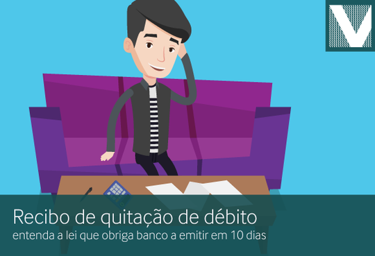 Recibo de quitação de débito: entenda a lei que obriga banco a emitir em 10 dias