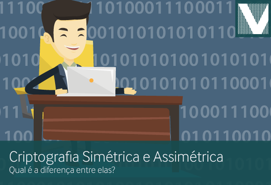 Criptografia simétrica e assimétrica: qual é a diferença entre elas?