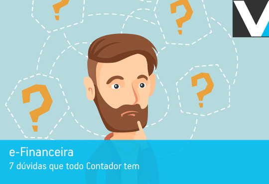 e-Financeira: 7 dúvidas que todo contador tem