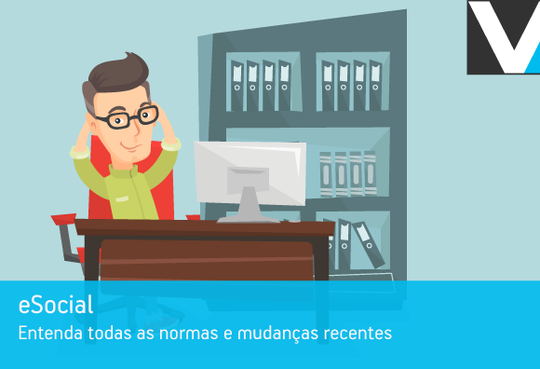 eSocial: entenda todas as normas e mudanças recentes