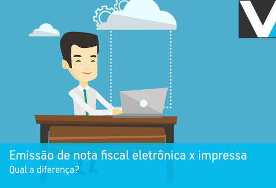 Emissão de nota fiscal eletrônica x impressa qual a diferença