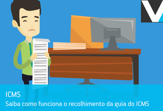 Saiba como funciona o recolhimento da guia do ICMS