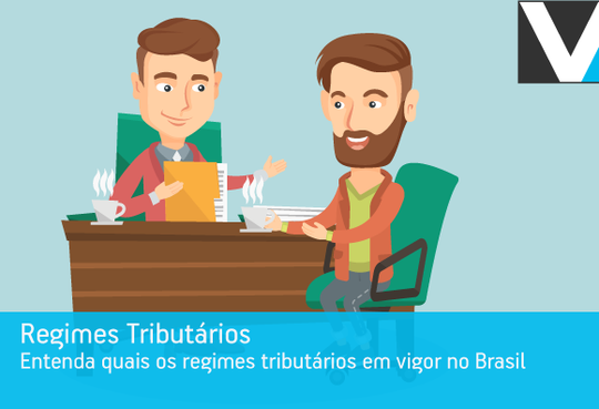 Entenda quais os regimes tributários em vigor no Brasil