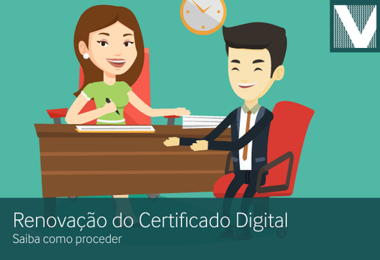 Renovação do certificado digital: saiba como proceder