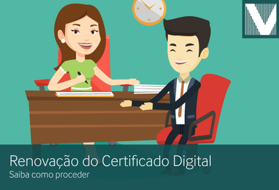 Renovação do certificado digital: saiba como proceder!
